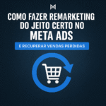 Como fazer remarketing no Meta Ads do jeito certo
